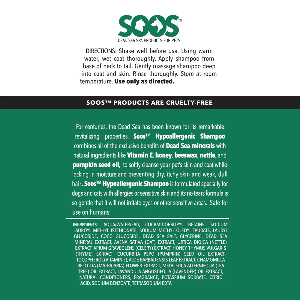 Soos™ Natural Hypoallergenic Pet Shampoo is formulated for pets with allergies, sensitive skin or chronic skin conditions. This no-tear formula is fast-acting, providing quick relief while not causing irritation to eyes or other sensitive areas.